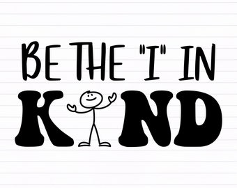 Be the I in Kind svg, Be kind svg - digital download svg, dxf, png, pdf, Mental Health svg, Positive svg, Self Love svg