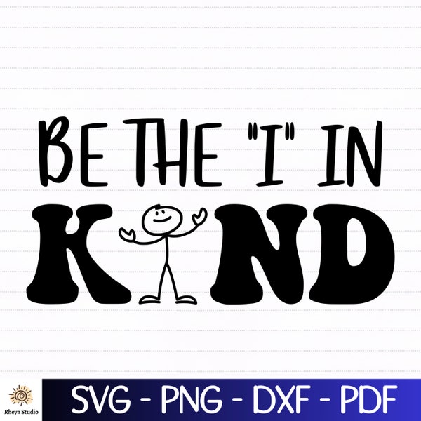 Be the I in Kind svg, Be kind svg - digital download svg, dxf, png, pdf, Mental Health svg, Positive svg, Self Love svg