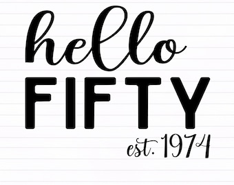 Hola 50 SVG, Hola cincuenta SVG - descarga digital SVG, DXF, PNG, PDF, 50 cumpleaños SVG, archivos SVG para Cricut, clipart