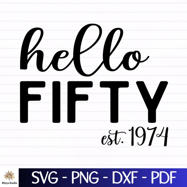 Hello 50 svg, Hello Fifty svg - digital download svg, dxf, png, pdf, 50th Birthday svg, svg files for cricut, clipart