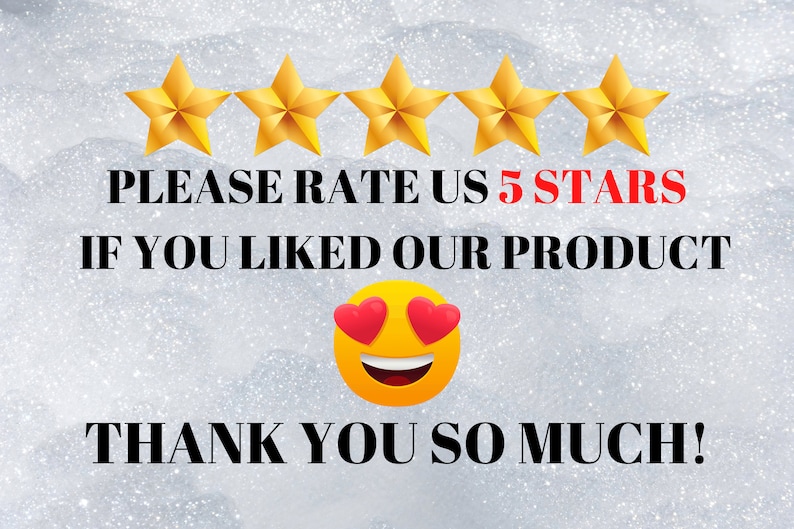 May include: Five gold stars with the text "PLEASE RATE US 5 STARS IF YOU LIKED OUR PRODUCT THANK YOU SO MUCH!" and a yellow smiley face with red hearts for eyes.