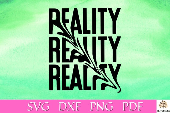 Reality Text Svg Digital Download Svg Dxf Png Pdf Svg - Etsy