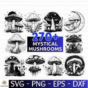 May include: Black and white illustrations of various mushrooms, some with detailed patterns and textures. The image includes the text "270+ Mystical Mushrooms" in a blue rectangle, along with file type indicators: SVG, PNG, EPS, and DXF.