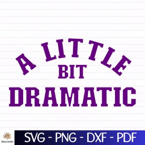 A little bit dramatic svg, Drama Queen svg - digital download svg, dxf, png, pdf, svg files for cricut, clipart