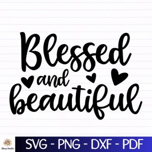 Blessed and Beautiful svg, Blessed svg, Beautiful svg - digital download svg, dxf, png, pdf, Mental Health svg, Beautiful png, Blessed png