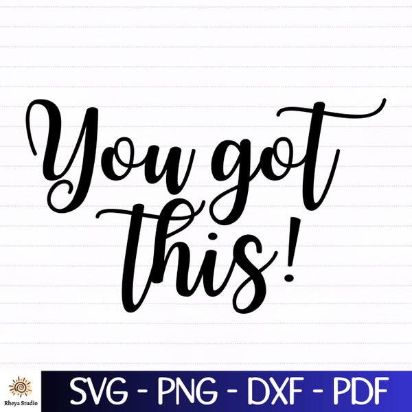 You got this svg, Mental Health svg, Positive svg - digital download svg, dxf, png, pdf, svg files for cricut