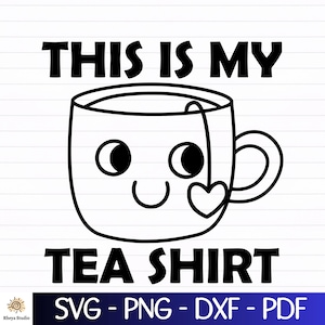 May include: Black and white line art illustration of a teacup with a smiling face and a heart-shaped tea bag. The text "This is my tea shirt" is above the teacup and the text "SVG - PNG - DXF - PDF" is below the teacup.