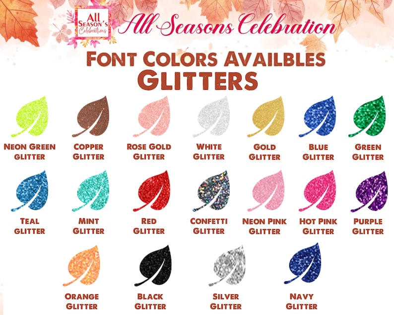 May include: A graphic showcasing a variety of glitter colors, each represented by a leaf shape. Colors include neon green, copper, rose gold, white, gold, blue, green, teal, mint, red, confetti, neon pink, hot pink, purple, orange, black, silver, and navy.