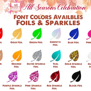 May include: A graphic showcasing various foil and sparkle font colors, including red, gold, green, and blue, with leaf illustrations. Text reads "FONT COLORS AVAILBLES FOILS & SPARKLES". The image is for All Seasons Celebration.