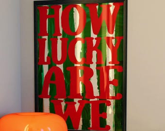 How Lucky Are We Typography Poster: Red Green Quote Art, Retro Hand Painted Lettering