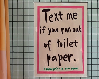 Funny Bathroom Art Print: "Text Me If You Run Out" Humorous Poster