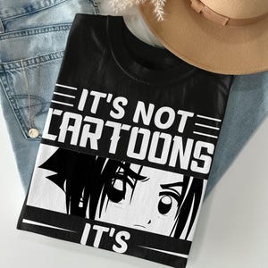 It&#39;s Not Cartoons It&#39;s Anime T-Shirt, Anime Lover Gift, Manga Tee, Otaku Clothing, Anime Quote Shirt, Anime Fans Apparel