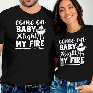 Come On Baby Light My Fire Fun BBQ Graphic T-Shirt, Perfect Grill Master Gift, BBQ Lover Shirt, Grill Enthusiast Tee, Backyard Cookout