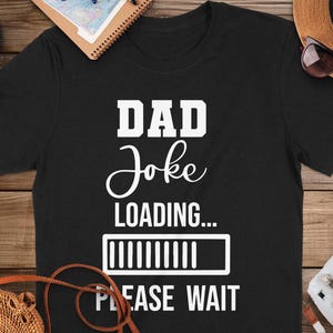 Funny Fathers Day T-Shirt Dad Joke Loading Please Wait Humorous Gift for Dad Perfect Fathers Day Present