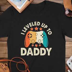 I Leveled Up To Daddy T-Shirt, Gamer Dad T-Shirt, Father&#39;s Day Gift, New Dad Shirt, Daddy Level Up Tee, Gaming Dad Gift, Funny Dad Tee
