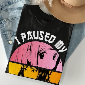 I Paused My Anime To Be Here T-Shirt, Funny Anime Lover Shirt, Otaku Tee, Anime Fan Gift, Manga Enthusiast Shirt, Casual Wear