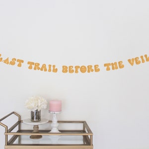 Bachelorette Party Banner, Last Trail Before the Veil, Bachelorette Party Decor, Camp Bachelorette Decor, Custom Sign