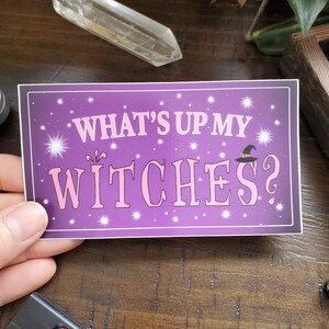 What&#39;s Up My Witches Bumper Sticker, Witchy Funny Sticker, Magical and Whimsical Sticker for Witches, 4.5 x 2.5 inches