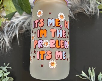 16 oz. Glass Can, UVDTF Cup, It's Me Cup, I'm the Problem Glass Can, Daisy Cup, Ice Coffee Cup, Taylor Cup, Swift Glass