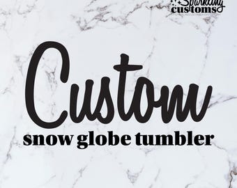 Custom Snow Globe Cup, Snowglobe Tumbler, Tumbler with Straw, Glitter Globe Cup, Glitter Tumbler, Glass Snow Globe, Acrylic Snow Globe