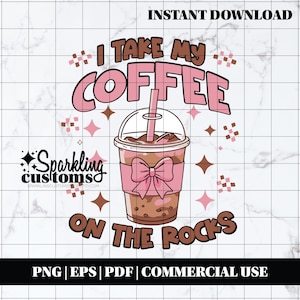 Coffee On the Rocks Png, Digital Download, Iced Coffee PNG, Coffee Shirt File, Coffee Lover Tshirt Graphic, Coffee Addict Design, Trendy PNG