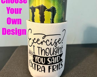Custom can koozie, you choose the design, great gift for anyone, gift for him or her