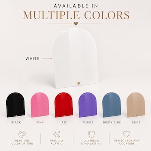 May include: An arched acrylic sign available in multiple colors including white, black, pink, red, purple, dusty blue, and beige. The text "AVAILABLE IN MULTIPLE COLORS" appears at the top, with labels for each color and icons below.