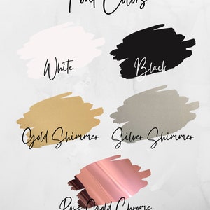 May include: A graphic showing five different font colours: white, black, gold shimmer, silver shimmer, and rose gold chrome.