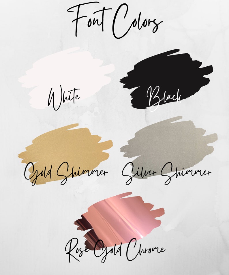 May include: A graphic showing five different font colours: white, black, gold shimmer, silver shimmer, and rose gold chrome.