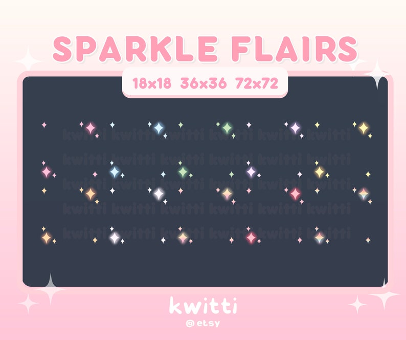 May include: A digital illustration of a variety of sparkle flairs in different colors and sizes. The image includes the text "SPARKLE FLAIRS" and "18x18 36x36 72x72". The image also includes the text "kwitti" and "@etsy".