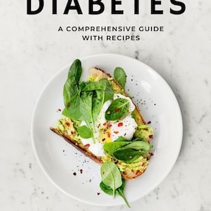 Understanding and Managing Diabetes - A Comprehensive Guide with Recipes
