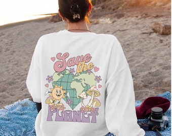 Save The Planet Sweatshirt, Trendy Sweatshirt, Aesthetic Sweatshirt, Earth Day Sweatshirt, Women's Retro Sweatshirt, Climate Change Shirt