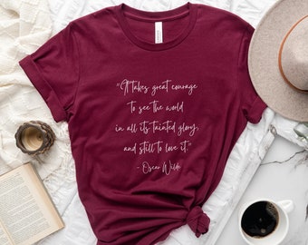 It Takes Great Courage Tee - Oscar Wilde Quote T-Shirt - Book Quote Tee - Poetry T-Shirt - Gifts for Readers