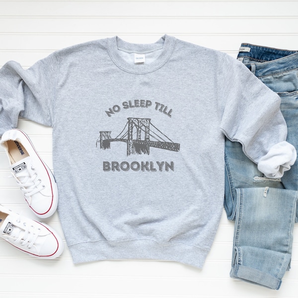 No Sleep Till Brooklyn Sweatshirt - Brooklyn NY Sweatshirt - Brooklyn, New York Shirt - Hometown Sweatshirt - New York City Shirt