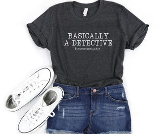 Basically A Detective T-Shirt - True Crime T-Shirt - Funny True Crime Tee - True Crime Junkie T-Shirt - Funny Shirt - Murder Shows Shirt