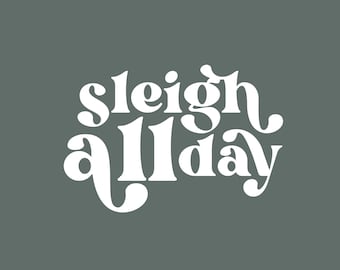 Sleigh All Day SVG and PNG Image, Retro Christmas svg, Retro Holiday svg, Funny Christmas svg, Funny Holiday Downloads