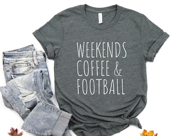Football Mom Shirt, Weekends Coffee and Football Shirt, Game Day Shirt, Mom Life Shirt, Football Season Shirt, Football Tees, Gift for Mom