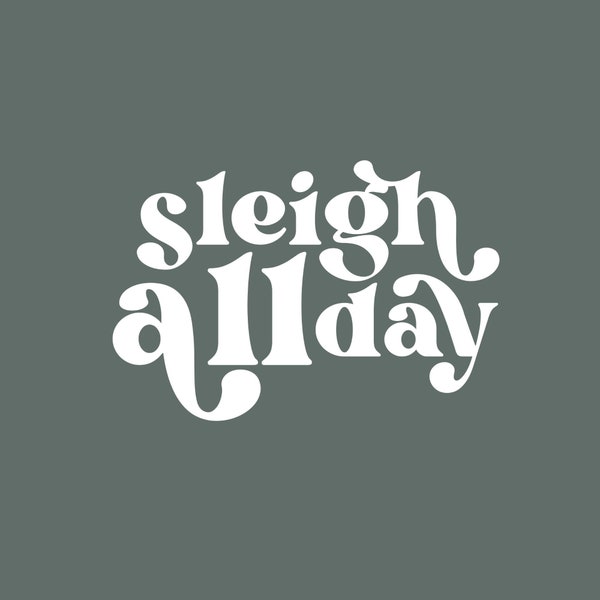 Sleigh All Day SVG and PNG Image, Retro Christmas svg, Retro Holiday svg, Funny Christmas svg, Funny Holiday Downloads