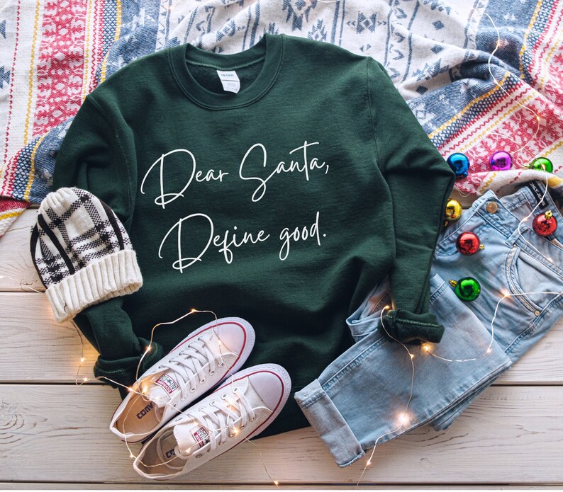 Dear Santa Define Good Sweatshirt