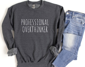 Professional Overthinker Sweatshirt, Overthinking Sweatshirt, Funny Introvert Sweatshirt, Anxiety Sweatshirt, Hold On Let Me Overthink This