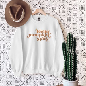 Pumpkin Spice Sweatshirt, Retro Fall Sweatshirt, Feelin&#39; Pumpkin Spicy Shirt, Pumpkin Sweater, Cozy Fall Sweatshirt, Thanksgiving Sweatshirt