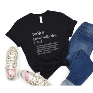 Woke T-Shirt, Woke Definition Shirt, Social Justice Shirt, Civil Rights T-Shirt, Injustice Shirt, Liberal Shirt, Democrat Shirt, Activism