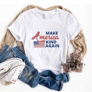 Make America Kind Again T-Shirt - Patriotic Tee - American Values Shirt - Kindness Tee - July 4th T-Shirt - Memorial Day Tee - America Shirt
