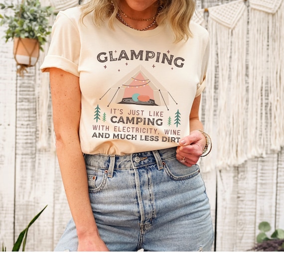 Glamping Shirt, Funny Camping Shirt, Glamper Shirt, Women's Camping Tee, Gift for Camper, Gift for Her, Glamping Trip Shirt, Camper Gifts