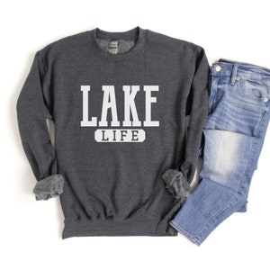 Lake Life Sweatshirt - Lake Sweatshirt - Lake Life Shirt - Lake Crewneck - Lake Days Sweatshirt - Lake Love Sweatshirt - Best Friend Gift