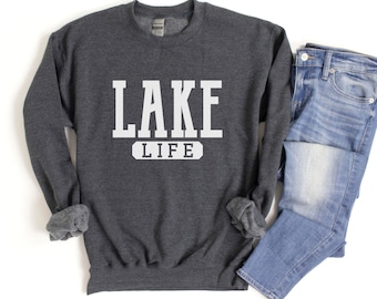 Lake Life Sweatshirt - Lake Sweatshirt - Lake Life Shirt - Lake Crewneck - Lake Days Sweatshirt - Lake Love Sweatshirt - Best Friend Gift