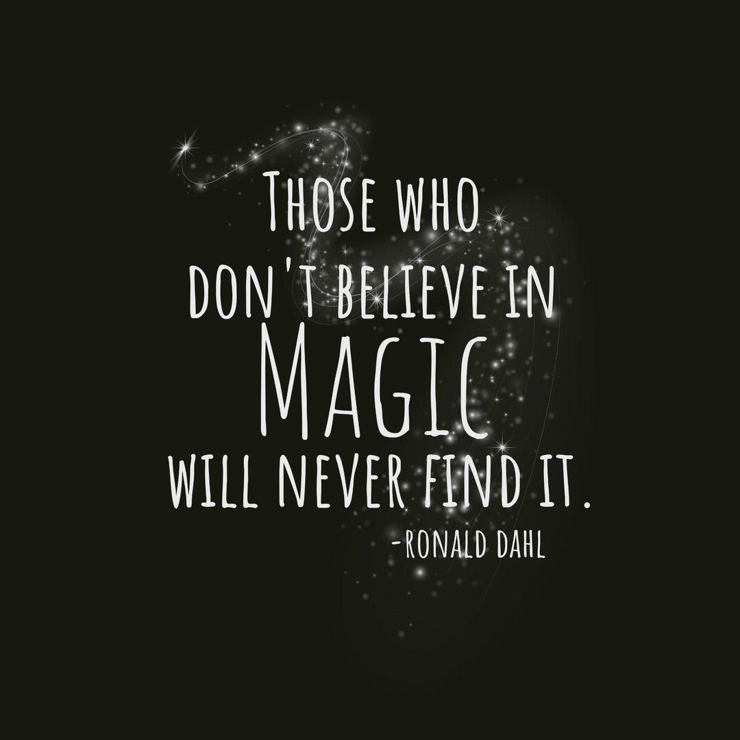 Those Who Don't Believe in Magic Will Never Find It SVG and PNG Images ...