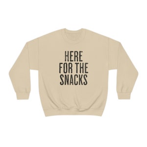 Here for the Snacks Sweatshirt, Funny Sweatshirt, Sarcastic Sweatshirt, Foodie Sweatshirts Women, Cozy Sweatshirt, Shirts With Funny Sayings image 9
