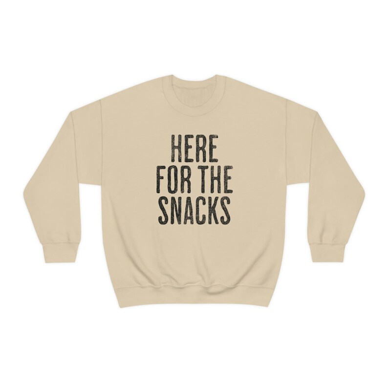 Here for the Snacks Sweatshirt, Funny Sweatshirt, Sarcastic Sweatshirt, Foodie Sweatshirts Women, Cozy Sweatshirt, Shirts With Funny Sayings image 9