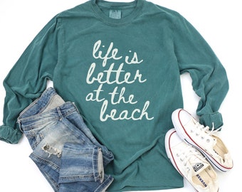 Comfort Colors Long Sleeve Beach Tee, Life Is Better At The Beach Shirt, Beach Lover Gifted, Beachful Vacation Summer Tee-Shirt For Women